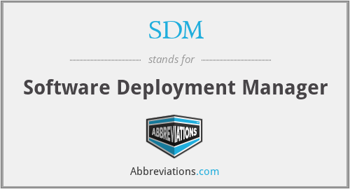SDM - Software Deployment Manager