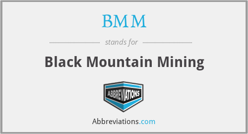 BMM - Black Mountain Mining