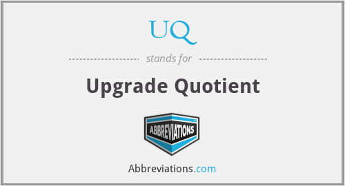 UQ - Upgrade Quotient