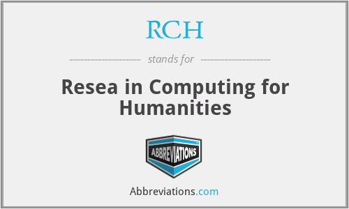 RCH - Resea in Computing for Humanities