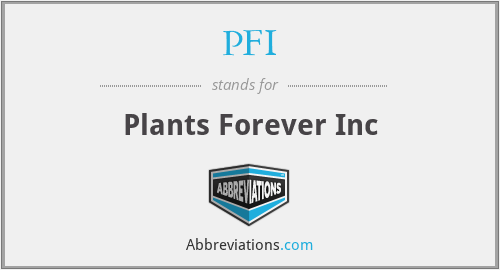 PFI - Plants Forever Inc
