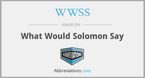 WWSS - What Would Solomon Say