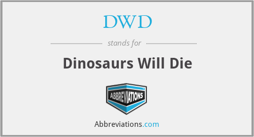 DWD - Dinosaurs Will Die