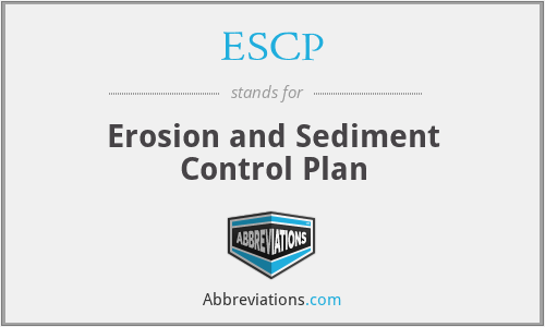 ESCP - Erosion and Sediment Control Plan