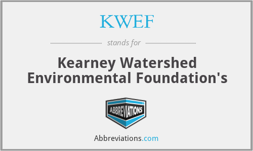 KWEF - Kearney Watershed Environmental Foundation's