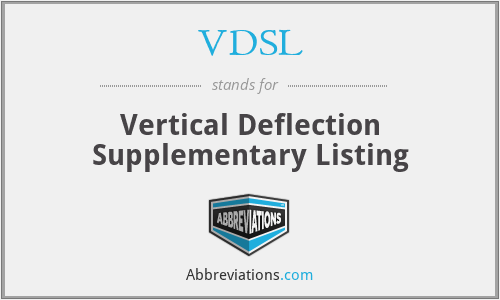 VDSL - Vertical Deflection Supplementary Listing