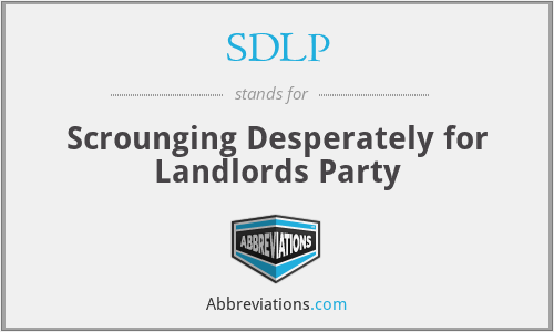 SDLP - Scrounging Desperately for Landlords Party