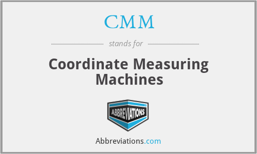 CMM - Coordinate Measuring Machines