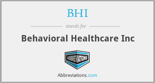 BHI - Behavioral Healthcare Inc