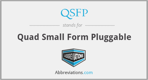 QSFP - Quad Small Form Pluggable