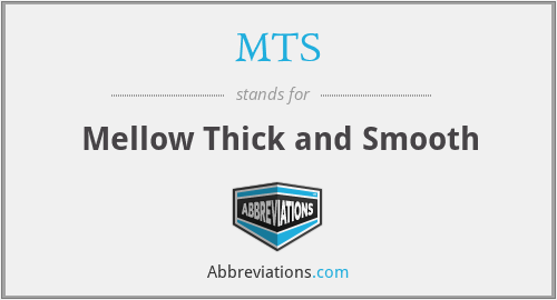MTS - Mellow Thick and Smooth