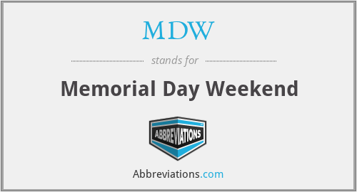 MDW - Memorial Day Weekend