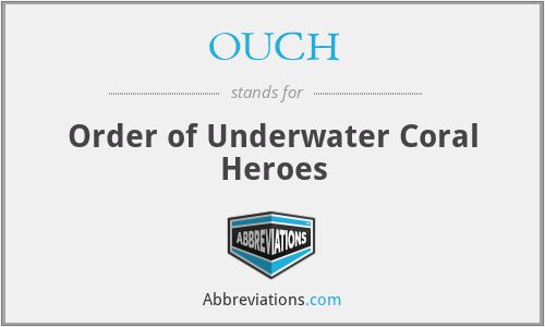 OUCH - Order of Underwater Coral Heroes