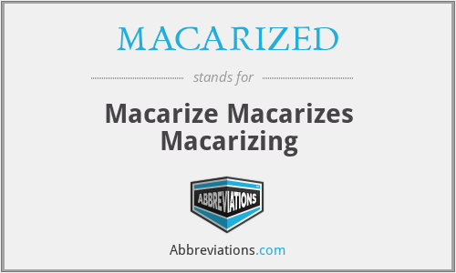 MACARIZED - Macarize Macarizes Macarizing