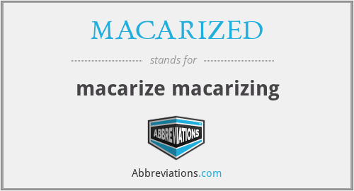 MACARIZED - macarize macarizing