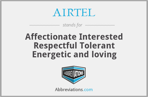 AIRTEL - Affectionate Interested Respectful Tolerant Energetic and loving