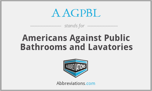 AAGPBL - a Americans Against Public Bathrooms and Lavatories