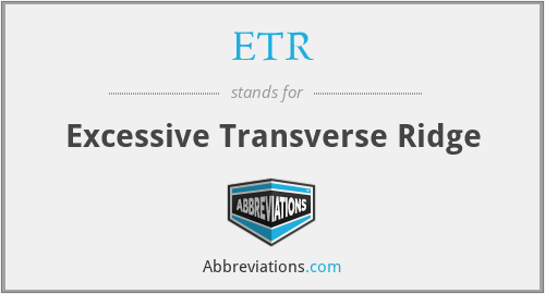 ETR - Excessive Transverse Ridge