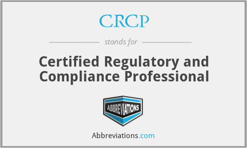 CRCP - Certified Regulatory and Compliance Professional