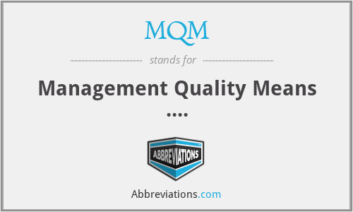 MQM - Management Quality Means ....