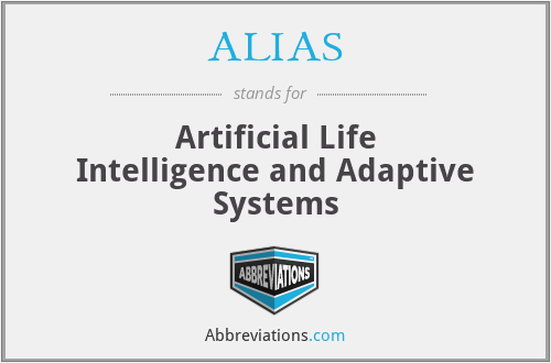 ALIAS - Artificial Life Intelligence and Adaptive Systems