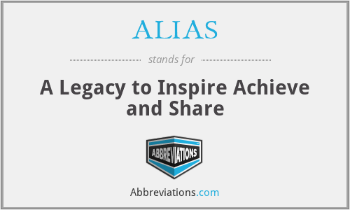 ALIAS - A Legacy to Inspire Achieve and Share