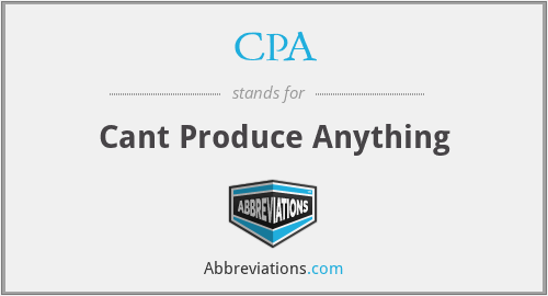 CPA - Cant Produce Anything