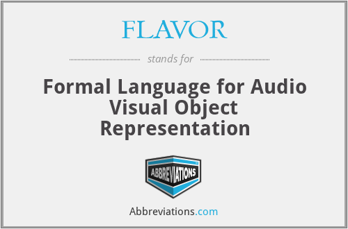 FLAVOR - Formal Language for Audio Visual Object Representation