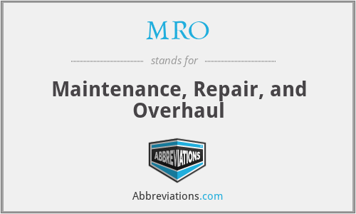 MRO - Maintenance, Repair, and Overhaul
