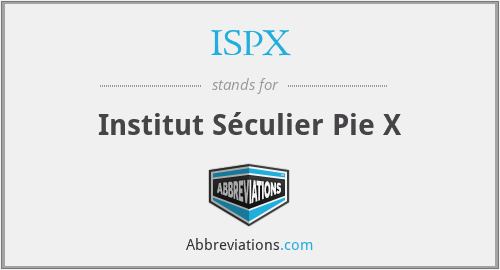 ISPX - Institut Séculier Pie X