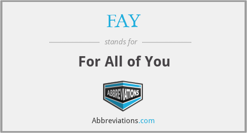 FAY - For All of You