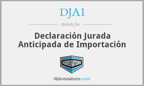 DJAI - Declaración Jurada Anticipada de Importación