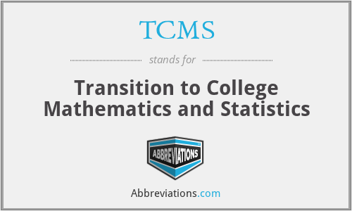 TCMS - Transition to College Mathematics and Statistics