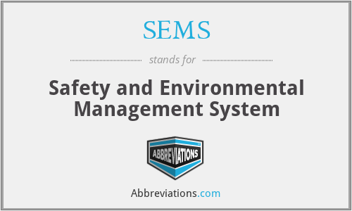 SEMS - Safety and Environmental Management System