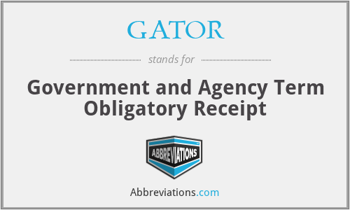 GATOR - Government and Agency Term Obligatory Receipt