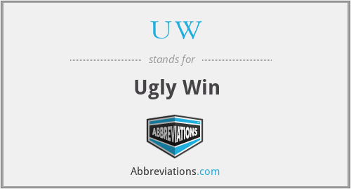 UW - Ugly Win