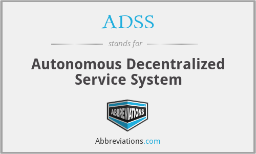 ADSS - Autonomous Decentralized Service System