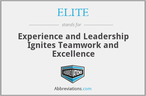 ELITE - Experience and Leadership Ignites Teamwork and Excellence