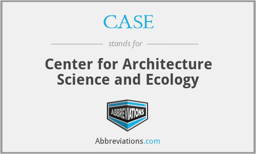CASE - Center for Architecture Science and Ecology