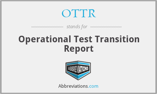 OTTR - Operational Test Transition Report