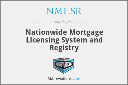 NMLSR - Nationwide Mortgage Licensing System and Registry