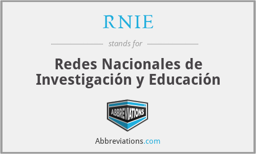 RNIE - Redes Nacionales de Investigación y Educación