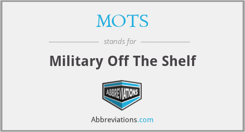 MOTS - Military Off The Shelf