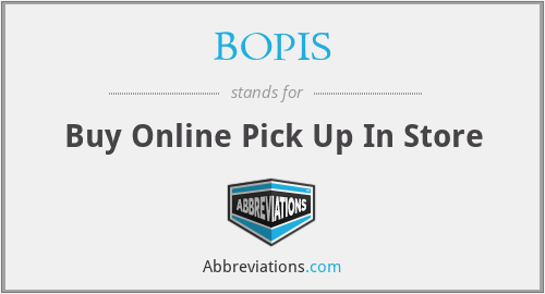 BOPIS - Buy Online Pick Up In Store