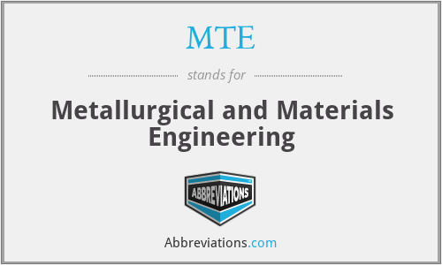 MTE - Metallurgical and Materials Engineering