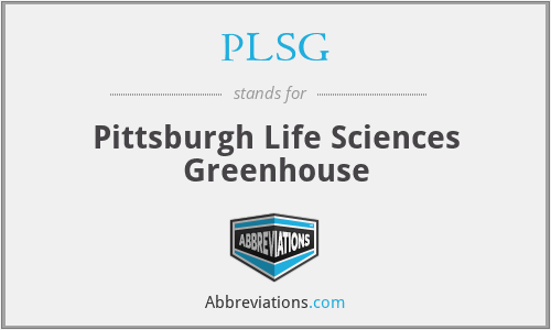 PLSG - Pittsburgh Life Sciences Greenhouse