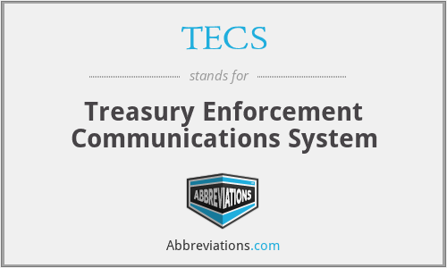 TECS - Treasury Enforcement Communications System