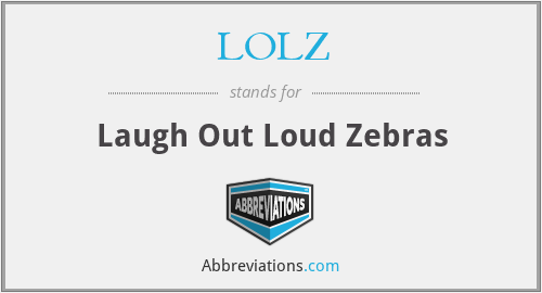 LOLZ - Laugh Out Loud Zebras