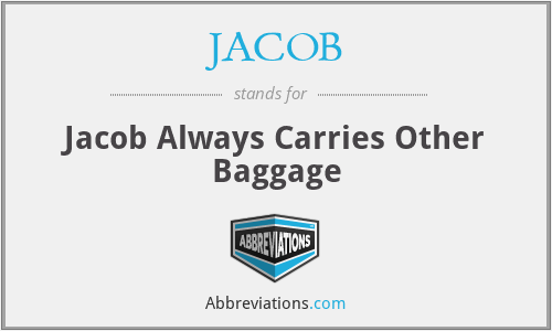 JACOB - Jacob Always Carries Other Baggage