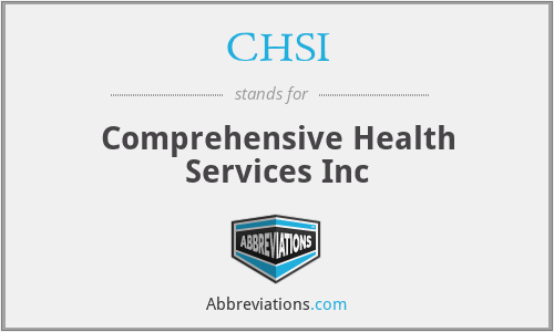 CHSI - Comprehensive Health Services Inc